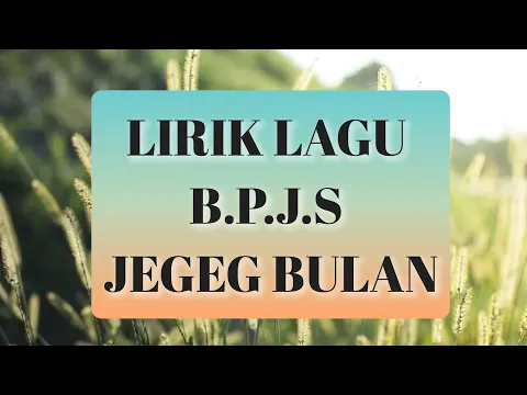 Download MP3 LIRIK LAGU JEGEG BULAN ll B.P.J.S (BELI PIDAN JANJI SAYANG)