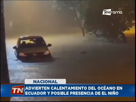 Advierte calentamiento del océano en Ecuador y posible presencia del El Niño