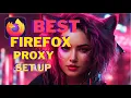 How to Set Proxy on Firefox Mastering Firefox Proxy Setup for Secure Browsing
