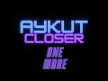 Download Lagu Aykut Closer - One More