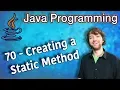 Java Programming Tutorial 70 - Creating a Static Method