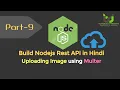 File Upload with Node js API Using Multer Middleware Build Node js RESTful API in Hindi Part-9