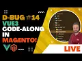 Learn JavaScript Vuejs 3 in Magento The Debug live code along