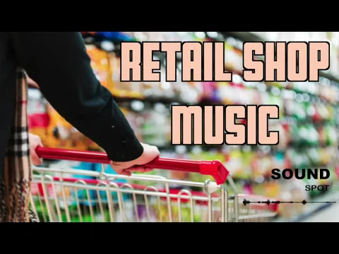 Download MP3 Retail Shop, Shopping Mall Background Music - 2 Hours Music For Stores