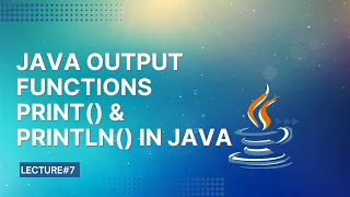 Java Output Functions Print and Println in Java Lecture 7