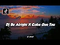 Download Lagu Dj Be Alright X Coba Gue Tau X Tangkis Dang || Dj Old Viral Pada Masanya🔥 - DJ SANTUY