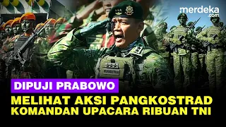 aksi gagah pangkostrad letjen tni fadjar komandan upacara dipuji presiden prabowo