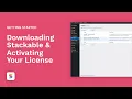 Downloading Stackable Activating Your License