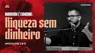5. Maanaim é Esmirna: Riqueza sem dinheiro (Apocalipse 2.8-11) | Pr. Yago Martins