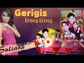 Suliana - Gerigis / Erang Erang // OFFICIAL MUSIC VIDEO