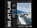 Big Jet Plane - Restricted