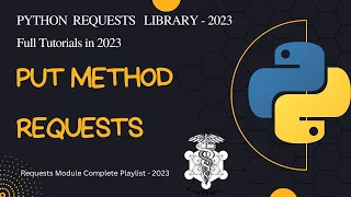 Introduction to PUT METHOD of REST Python requests library Complete Requests Series 2025 - 5
