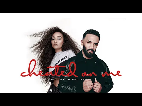 Download MP3 Craig David feat Leigh-Anne: 'Cheated on Me' (Fill Me In) - Remix Prod. By Red Coleman