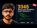 Leetcode 3345 Smallest Divisible Digit Product I Solution in Seconds
