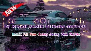 dj kisah sedih di hari minggu slow remix full bass terbaru 2026