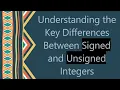 Understanding the Key Differences Between Signed and Unsigned Integers