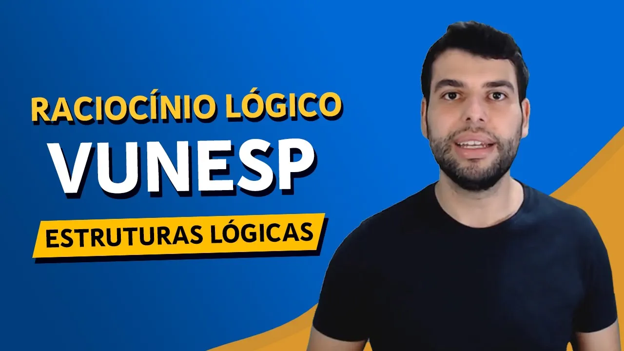ESTRUTURAS LÓGICAS - RACIOCÍNIO LÓGICO - VUNESP