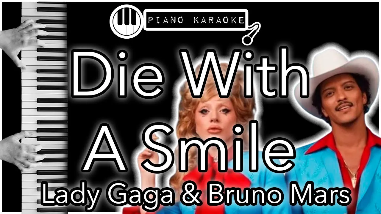 Die With A Smile - Lady Gaga & Bruno Mars - Piano Karaoke Instrumental Die With A Smile - Lady Gaga & Bruno Mars - Piano Karaoke Instrumental