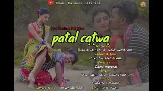 patal catwa dhani marandi u0026 sushil hembrom new santhali full video 2021
