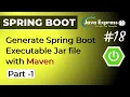 How to generate Spring Boot Executable Jar file with Maven Part 1