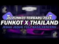 Lagu DJ FUNKOT X THAILAND FULL ALBUM | DJ FUNKOT TERBARU 2024 FULL BASS KENCENG