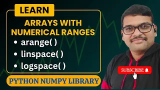ARANGE LINSPACE LOGSPACE IN NUMPY ARRAYS WITH NUMERICAL RANGES - PYTHON PROGRAMMING