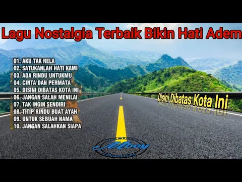 Download MP3 KUMPULAN LAGU NOSTALGIA 2024 | DISINI DIBATAS KOTA INI | BIKIN HATI ADEM DENGERNYA