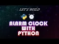 Python for Intermediate - BUILD AN ALARM CLOCK WITH PYTHON