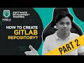 How to Create Repository Branches using GitLab Training Part 2