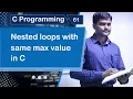 Nested loops with Same max value in C - C Programming Tutorial 61