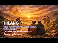 Lagu HILANG - Justy Aldrin Ft Wizz Baker \u0026 Toton caribo |  Cover By Gustapo