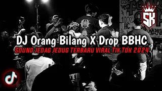 dj orang bilang x drop bbhc full bass enakeun terbaru viral tik tok 2024