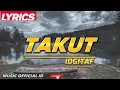 IDGITAF - TAKUT TAMBAH DEWASA ( LYRICS )