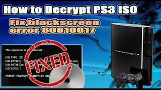 how to decrypt ps3 iso fix non working ps3 iso error 80010017