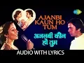 Download Lagu Ajnabi Kaun Ho Tum with lyrics | अजनबी कौन हो तुम | Lata Mangeshkar | Ajnabi Kaun Ho Tum