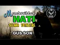 Download Lagu Gus Mukhlason Rosyid, Cara Membersihkan Hati Dengan Totalitas #kajianhakikat