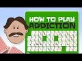 How to play Addiction