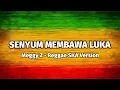 Lagu Senyum Membawa Luka (Anggur Merah) - Meggy Z | Reggae SKA Version 🎵