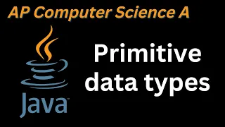 AP computer Tutorial Java primitive data types AP Computer Science A course Unit 1