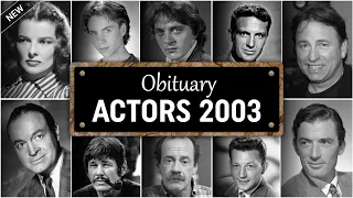 Obituary Famous Actors WE LOST in 2003