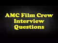 AMC Film Crew Interview Questions