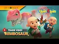Download Lagu Upin \u0026 Ipin Musim 18 - Rembosaur (Episod Baru)