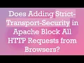 Does Adding Strict-Transport-Security in Apache Block All HTTP Requests from Browsers