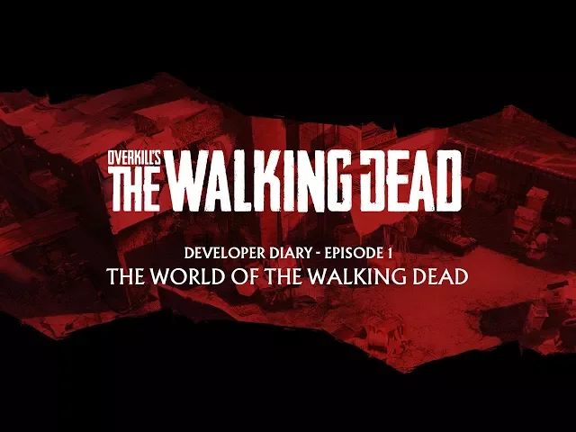 OVERKILL's The Walking Dead - Dev Diary #1