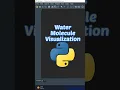 WATER MOLECULE VISUALIZATION with python