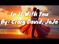 Download Lagu Craig David, JoJo - In It With You (Lyrics)