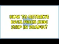 How to retrieve data from jdbc step in soapui