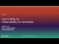 I Want to Read and Write Code - Live Coding on Observability for Serverless Level 400