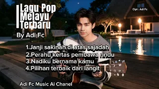 lagu pop melayu terbaru by adi fc syahdu romantis menyentuh hati 