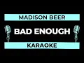 bad enough (Karaoke Version) - Madison Beer